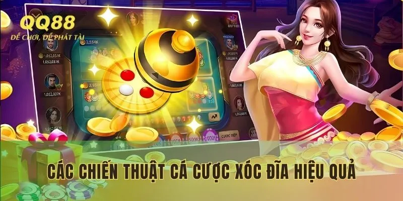 Các chiến thuật cá cược Xóc đĩa hiệu quả tại QQ88