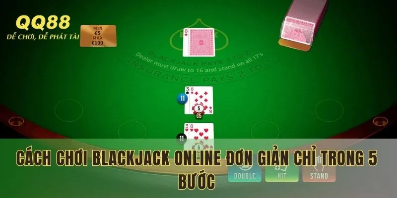 Hướng dẫn cách chơi Blackjack online nhanh chóng