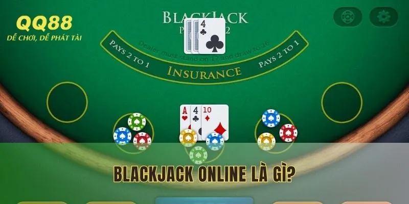 Tìm hiểu về Blackjack Online
